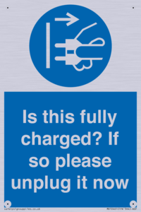 Is this fully charged? If so please unplug it now